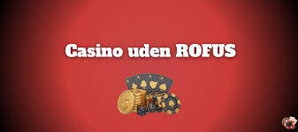 De Bedste Casinoer Uden RoFusion Underholdning og Muligheder