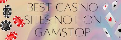 Non-Gamstop Casinos Your Gateway to Unlimited Gaming Non-Gamstop Casinos Your Gateway to Unlimited Gaming