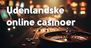 Udenlandske Casinoer for Danskere - En Guide til Spiloplevelsen Udenlandske Casinoer for Danskere - En Guide til Spiloplevelsen