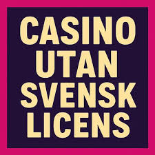 Exploring Casinos Without Swedish Licenses A Comprehensive Guide